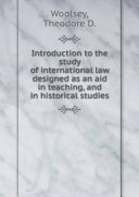 Read Pdf Introduction to the study of international law designed as an aid in teaching, and in historical studies
