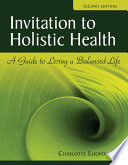 Invitation To Holistic Health A Guide To Living A Balanced Life