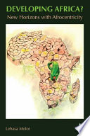 Lehasa Moloi, "Developing Africa?: New Horizons with Afrocentricity" (Anthem Press, 2024)