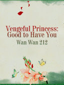 Vengeful Princess: Good to Have You Book