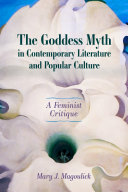 Read Pdf The Goddess Myth in Contemporary Literature and Popular Culture