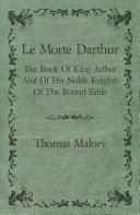 Read Pdf Le Morte Darthur; The Book Of King Arthur And Of His Noble Knights Of The Round Table