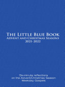 Read Pdf The Little Blue Book Advent and Christmas Seasons 2021-2022