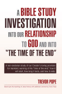 Read Pdf A Bible Study Investigation into Our Relationship to God and into “The Time of the End”