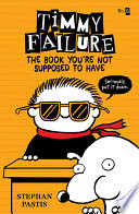 Timmy Failure The Book You Re Not Supposed To Have