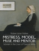 Mistress, Model, Muse and Mentor: Women In the Lives of Famous Artists pdf