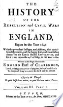 The History of the Rebellion and Civil Wars in England, Begun in the Year 1641