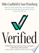 Mike Caulfield and Sam Wineburg, "Verified: How to Think Straight, Get Duped Less, and Make Better Decisions about What to Believe Online" (U Chicago Press, 2023)