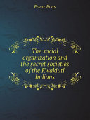 Read Pdf The social organization and the secret societies of the Kwakiutl Indians