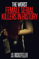 Read Pdf The Worst Female Serial Killers in History