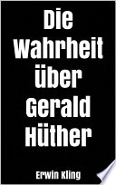 Die Wahrheit über Gerald Hüther