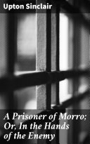 Read Pdf A Prisoner of Morro; Or, In the Hands of the Enemy