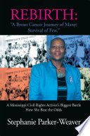 Rebirth: A Breast Cancer Journey of Many; Survival of Few