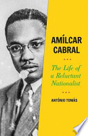 Antonio Tomas, "Amlicar Cabral: The Life of a Reluctant Nationalist" (Oxford UP, 2020)