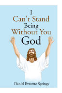 I Can't Stand Being Without You God