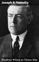 Read Pdf Woodrow Wilson as I Know Him