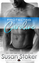 Protecting Caroline: A Navy SEAL Military Romantic Suspense pdf