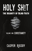 Holy Sh!t: The Insanity of Blind Faith