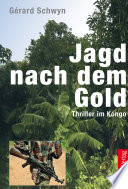 Jagd nach dem Gold: Thriller im Kongo