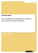 The Acquisition of Anadarko by Chevron. Discounted Cash Flow Analysis pdf