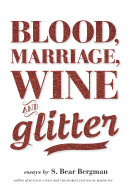 Blood, Marriage, Wine, & Glitter