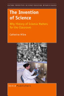 Read Pdf The Invention of Science: Why History of Science Matters for the Classroom