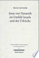 Jesus von Nazareth im Umfeld Israels und der Urkirche
