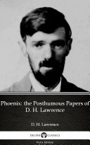 Read Pdf Phoenix: the Posthumous Papers of D. H. Lawrence by D. H. Lawrence - Delphi Classics (Illustrated)