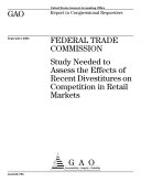 Read Pdf Federal Trade Commission study needed to assess the effects of recent divestitures on competition in retail markets.