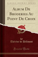 Album De Broderies Au Point De Croix (Classic Reprint)
