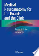 Medical Neuroanatomy For The Boards And The Clinic