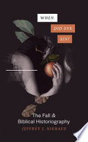 Jeffrey J. Niehaus, "When Did Eve Sin?: The Fall and Biblical Historiography" (Lexham Press, 2020)