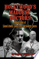 Hollywood’s Maddest Doctors: Lionel Atwill, Colin Clive, and George Zucco