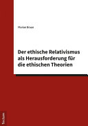 Der ethische Relativismus als Herausforderung für die ethischen Theorien