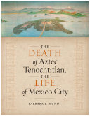 Read Pdf The Death of Aztec Tenochtitlan, the Life of Mexico City
