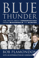 Blue Thunder The Truth About Conservatives From Macdonald To Harper