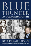 Read Pdf Blue Thunder: The Truth About Conservatives from Macdonald to Harper
