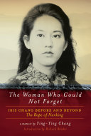 Read Pdf The Woman Who Could Not Forget: Iris Chang Before and Beyond The Rape of Nanking