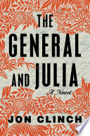 Jon Clinch, "The General and Julia" (Atria Books, 2023)