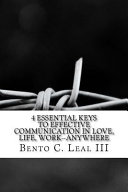 4 Essential Keys To Effective Communication In Love Life Work Anywhere