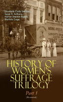 Read Pdf HISTORY OF WOMEN'S SUFFRAGE Trilogy – Part 1 (Illustrated)