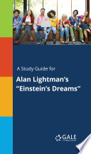 A Study Guide For Alan Lightman S Einstein S Dreams 