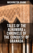 Read Pdf TALES OF THE ALHAMBRA & CHRONICLE OF THE CONQUEST OF GRANADA
