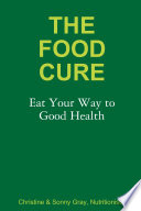 The Food Cure Eat Your Way To Good Health