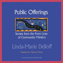 Public offerings  stories from the front lines of community ministry 