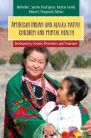 American Indian and Alaska Native Children and Mental Health: Development, Context, Prevention, and Treatment