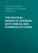 Read Pdf The Poetical Works of Addison; Gay's Fables; and Somerville's Chase