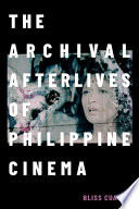Bliss Cua Lim, "The Archival Afterlives of Philippine Cinema" (Duke UP, 2024)