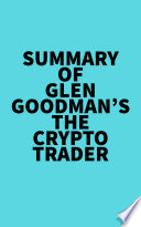 Summary Of Glen Goodman S The Crypto Trader