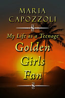 Read Pdf My Life as a Teenage Golden Girls Fan